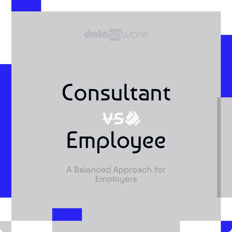 Consultant vs. Employee: A Balanced Approach for Employers